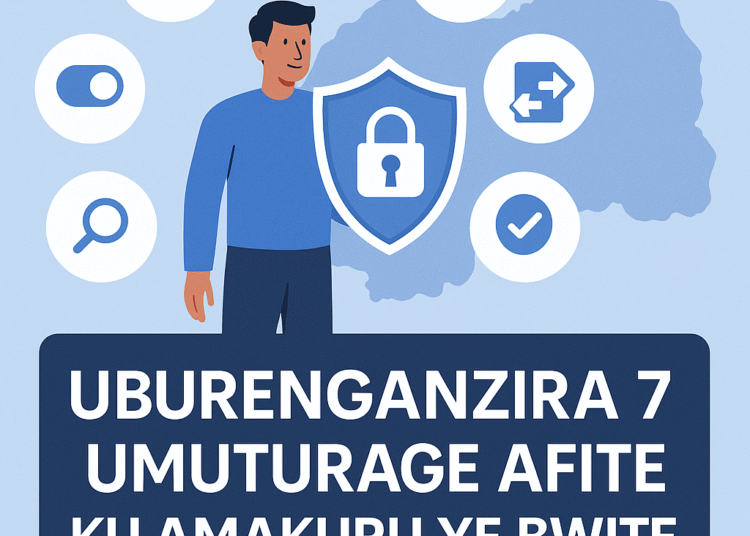 Uburenganzira 7 Umuturage Afite ku Makuru ye Bwite mu Rwanda: Sobanukirwa Iby’ingenzi
